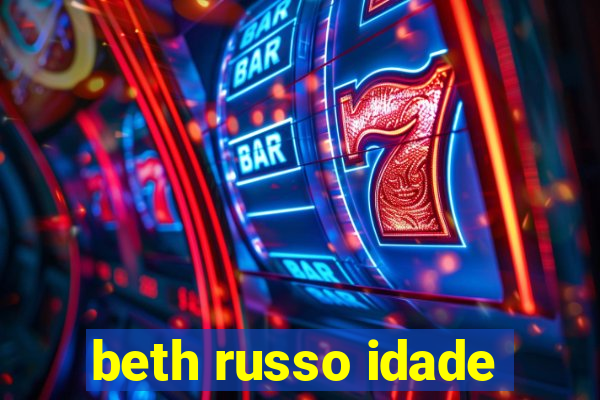 beth russo idade